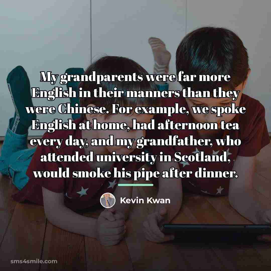 “My grandparents were far more English in their manners than…” quote by Kevin Kwan