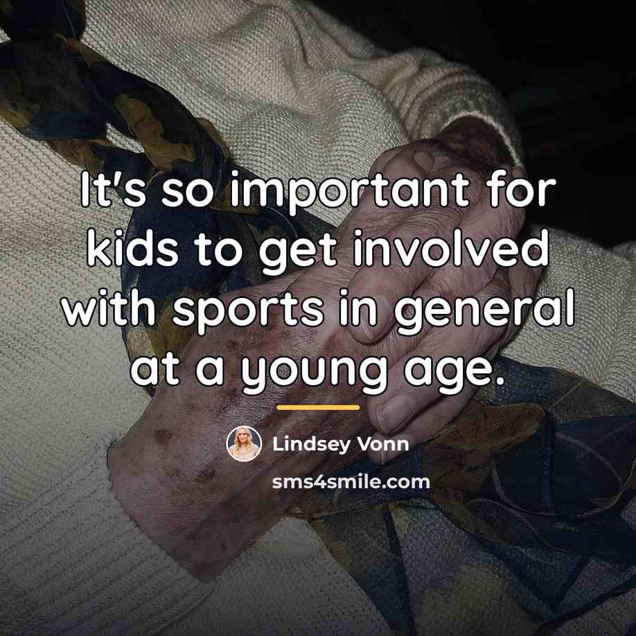 “It's so important for kids to get involved with sports…” quote by Lindsey Vonn