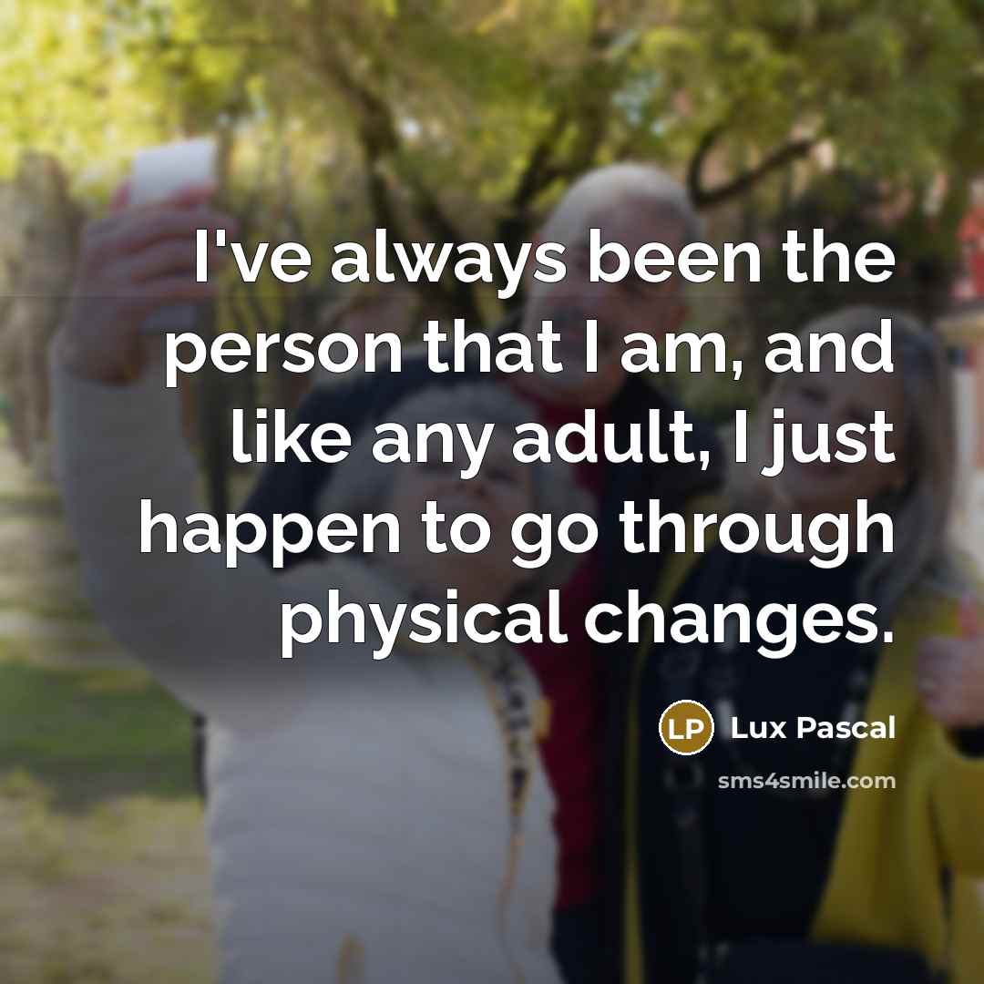 “I've always been the person that I am, and like…” quote by Lux Pascal