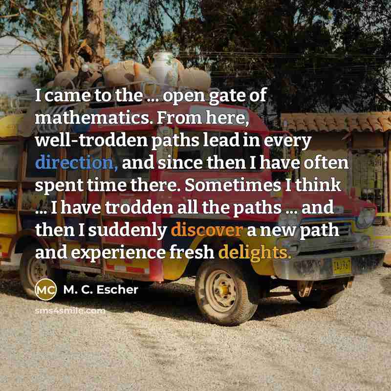 “I came to the ... open gate of mathematics. From…” quote by M. C. Escher