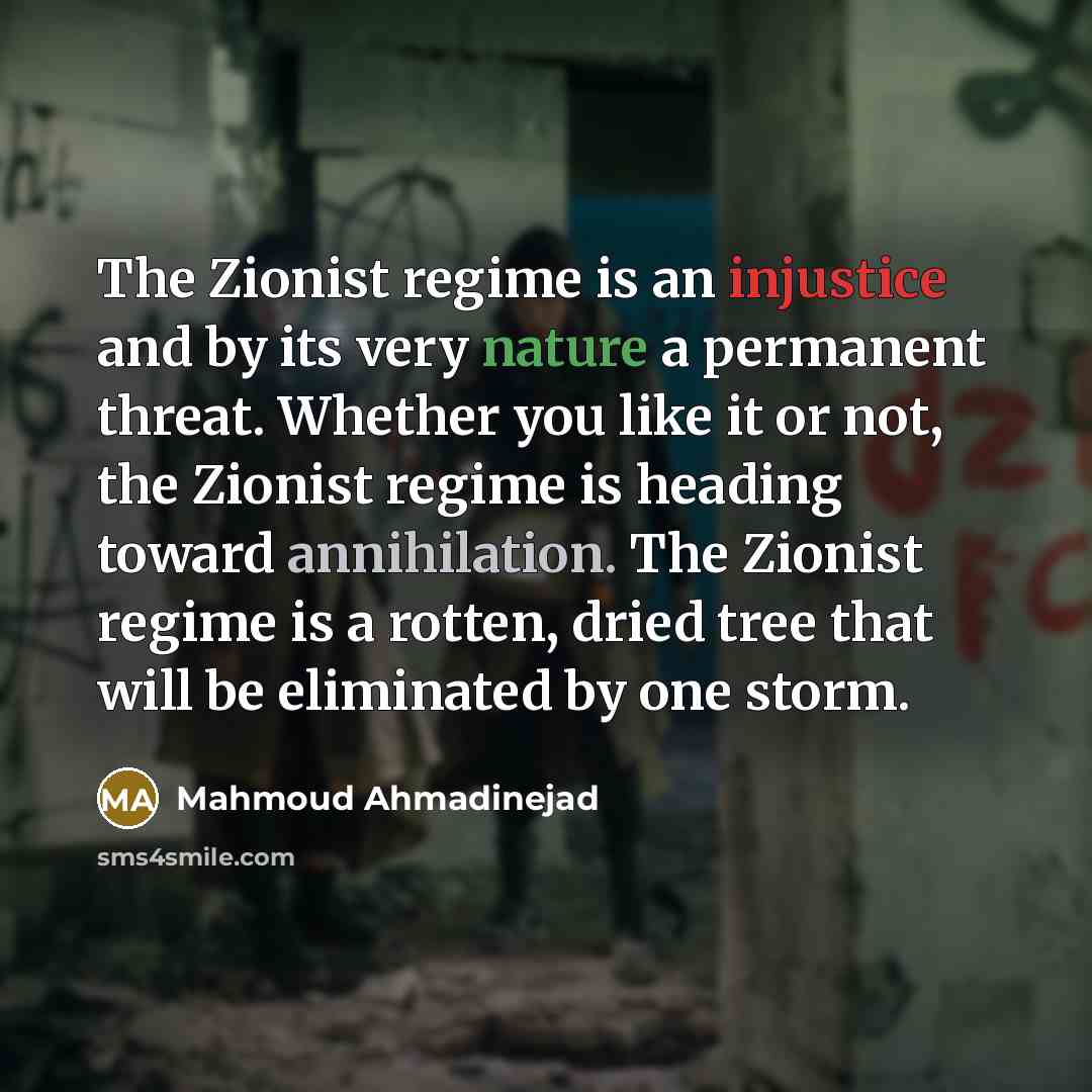 “The Zionist regime is an injustice and by its very…” quote by Mahmoud Ahmadinejad