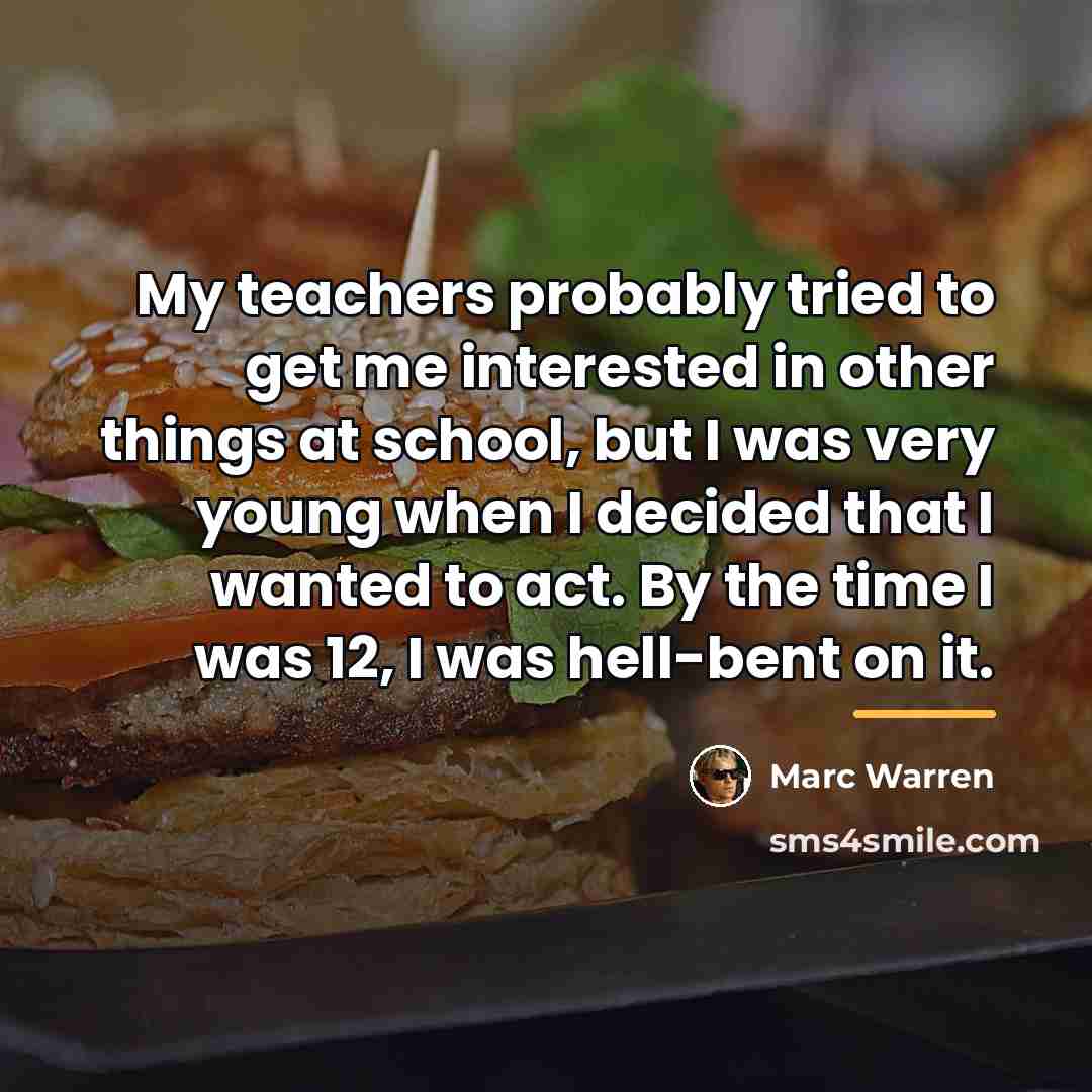 “My teachers probably tried to get me interested in other…” quote by Marc Warren