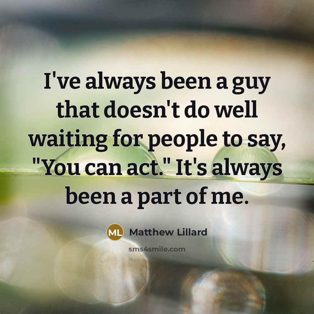 “I've always been a guy that doesn't do well waiting…” quote by Matthew Lillard
