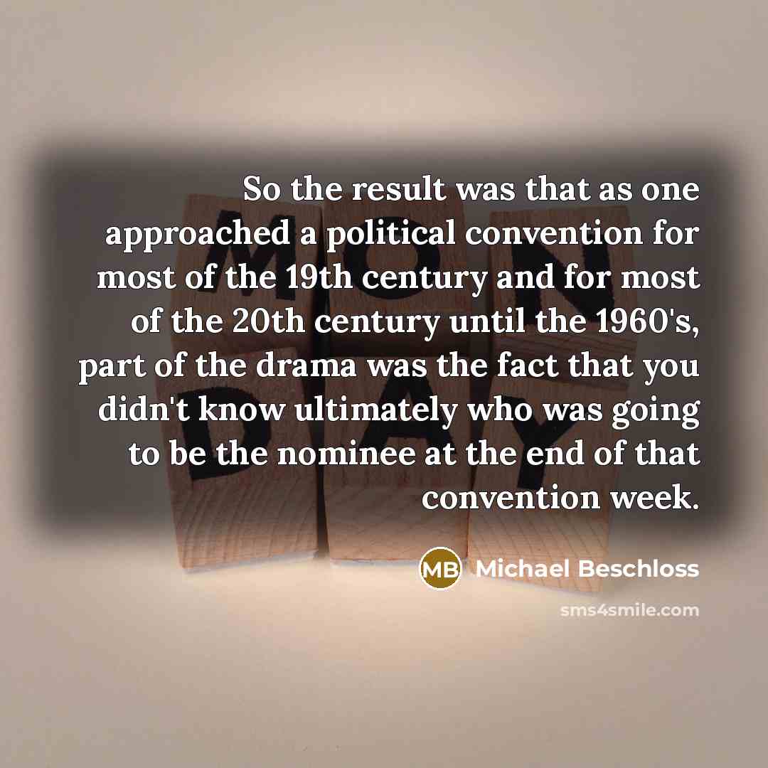 “So the result was that as one approached a political…” quote by Michael Beschloss