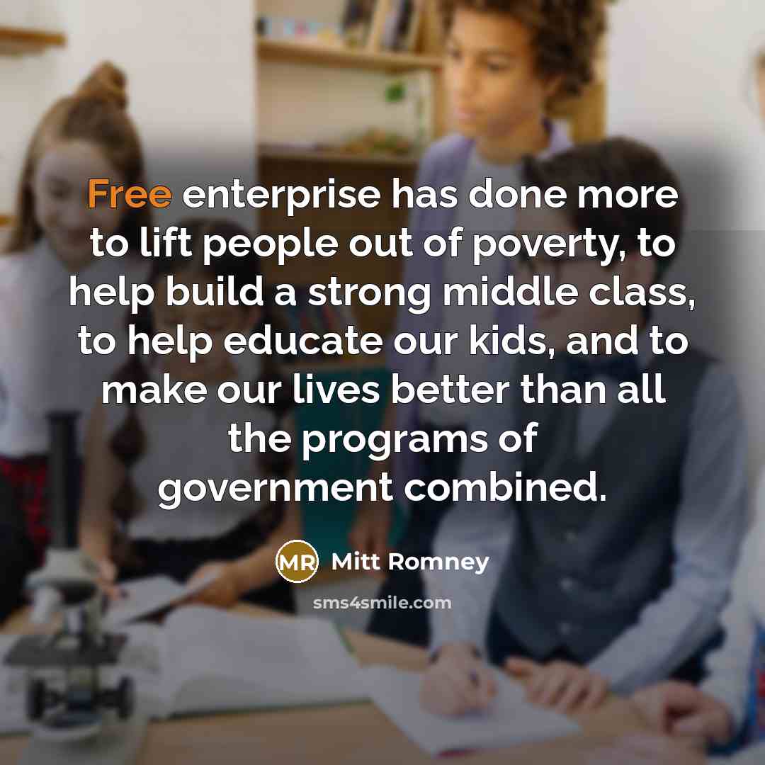 “Free enterprise has done more to lift people out of…” quote by Mitt Romney