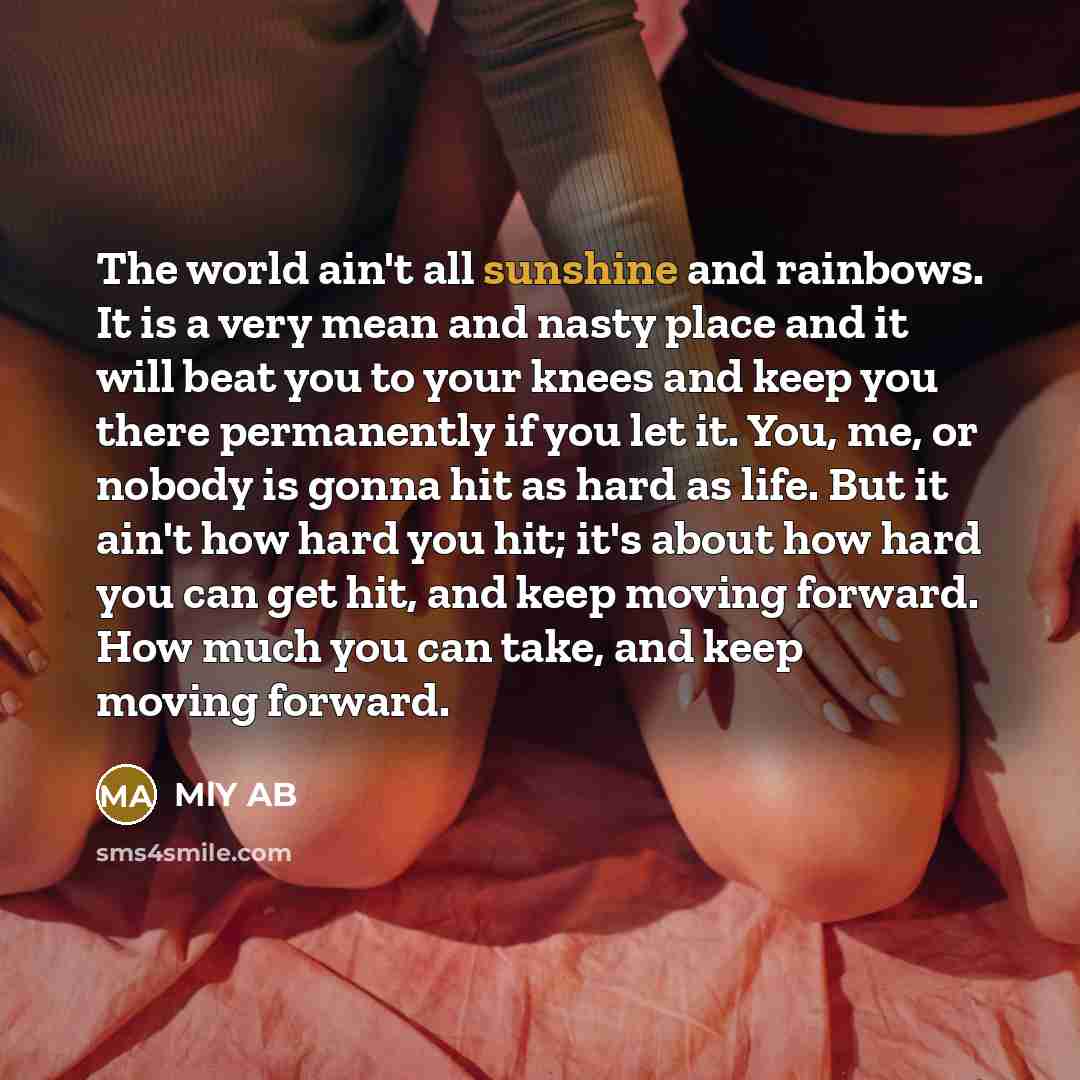 “The world ain't all sunshine and rainbows. It is a…” quote by MlY AB