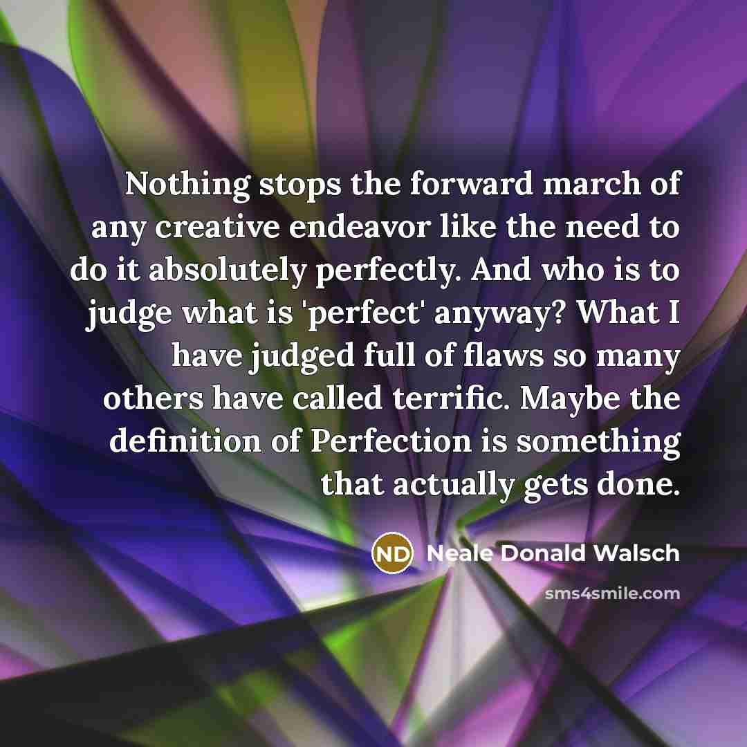 “Nothing stops the forward march of any creative endeavor like…” quote by Neale Donald Walsch
