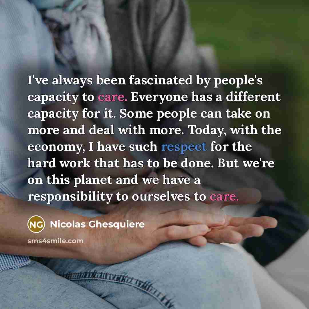 “I've always been fascinated by people's capacity to care. Everyone…” quote by Nicolas Ghesquiere