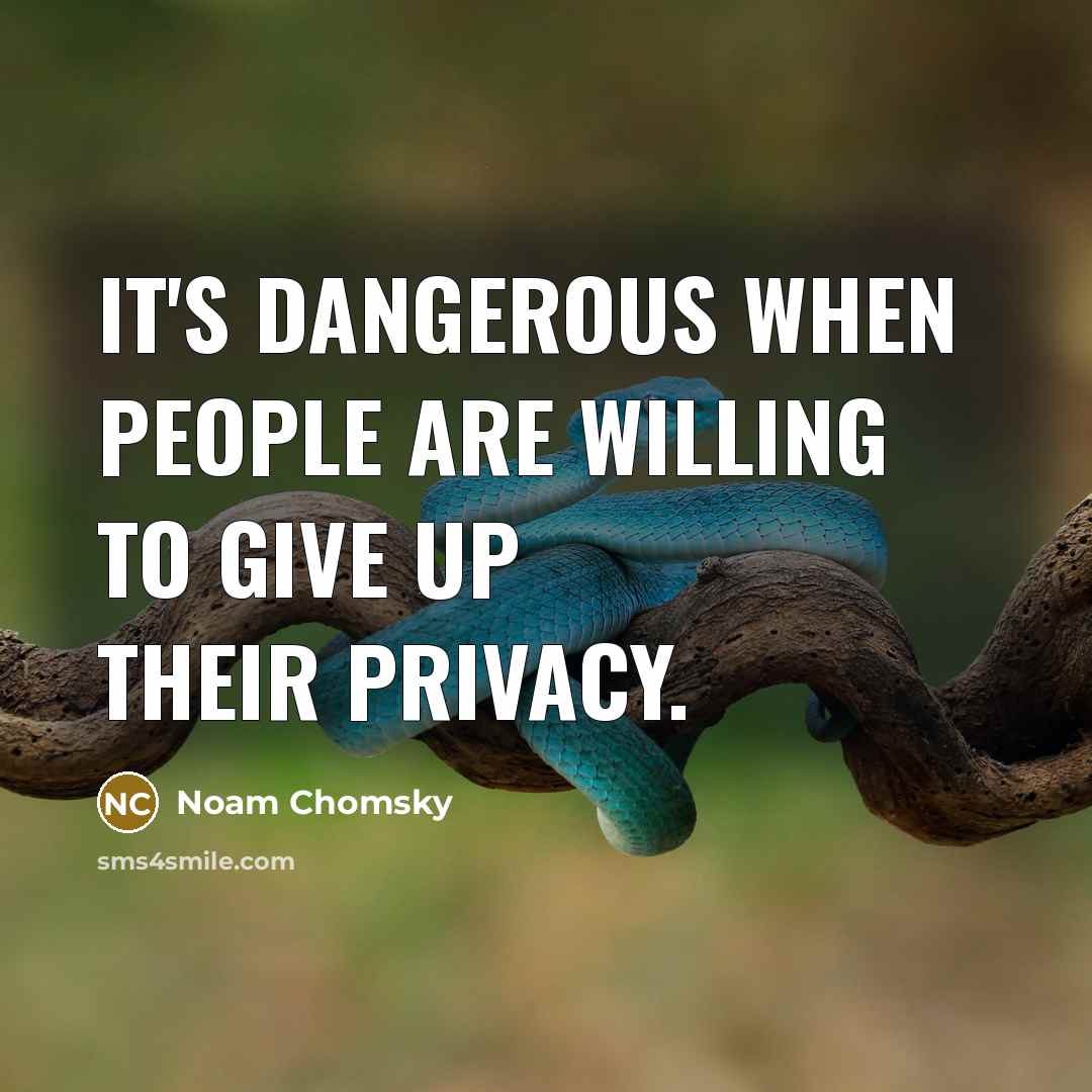 “It's dangerous when people are willing to give up their…” quote by Noam Chomsky