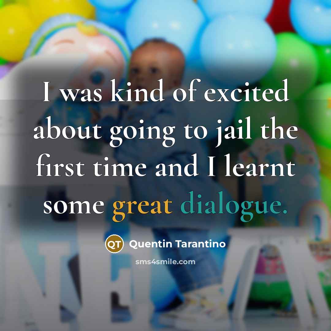 “I was kind of excited about going to jail the…” quote by Quentin Tarantino