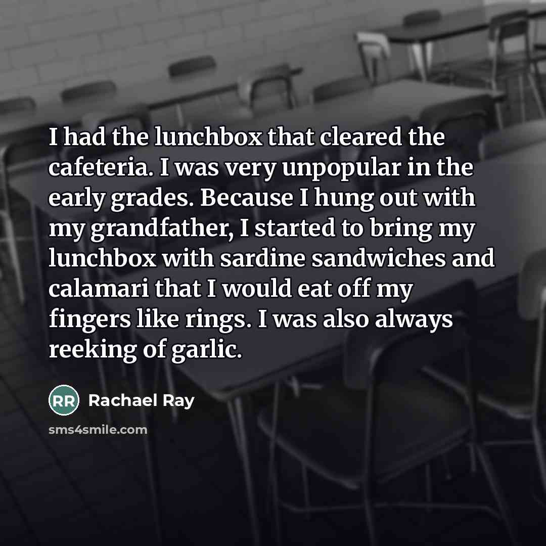 “I had the lunchbox that cleared the cafeteria. I was…” quote by Rachael Ray