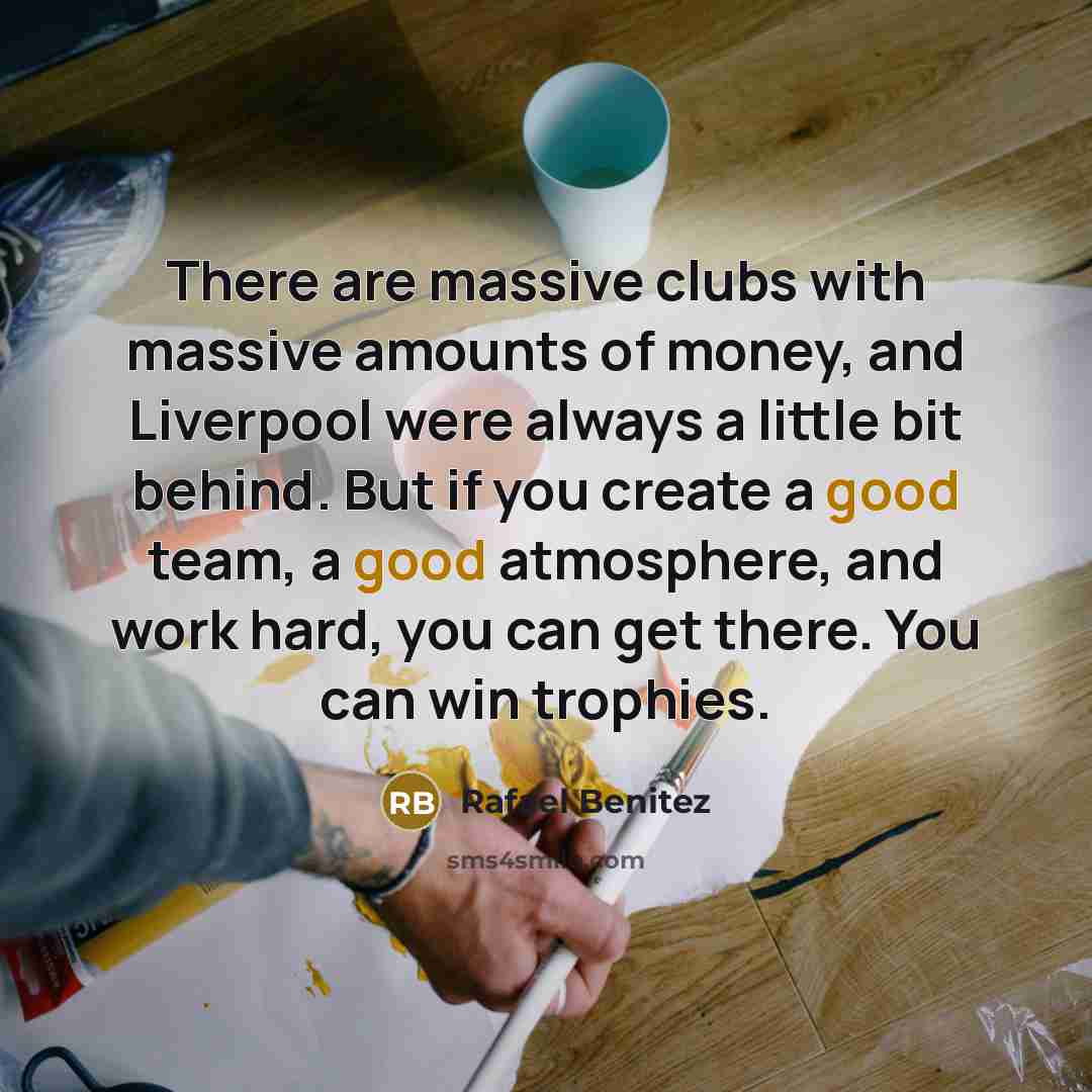 “There are massive clubs with massive amounts of money, and…” quote by Rafael Benitez