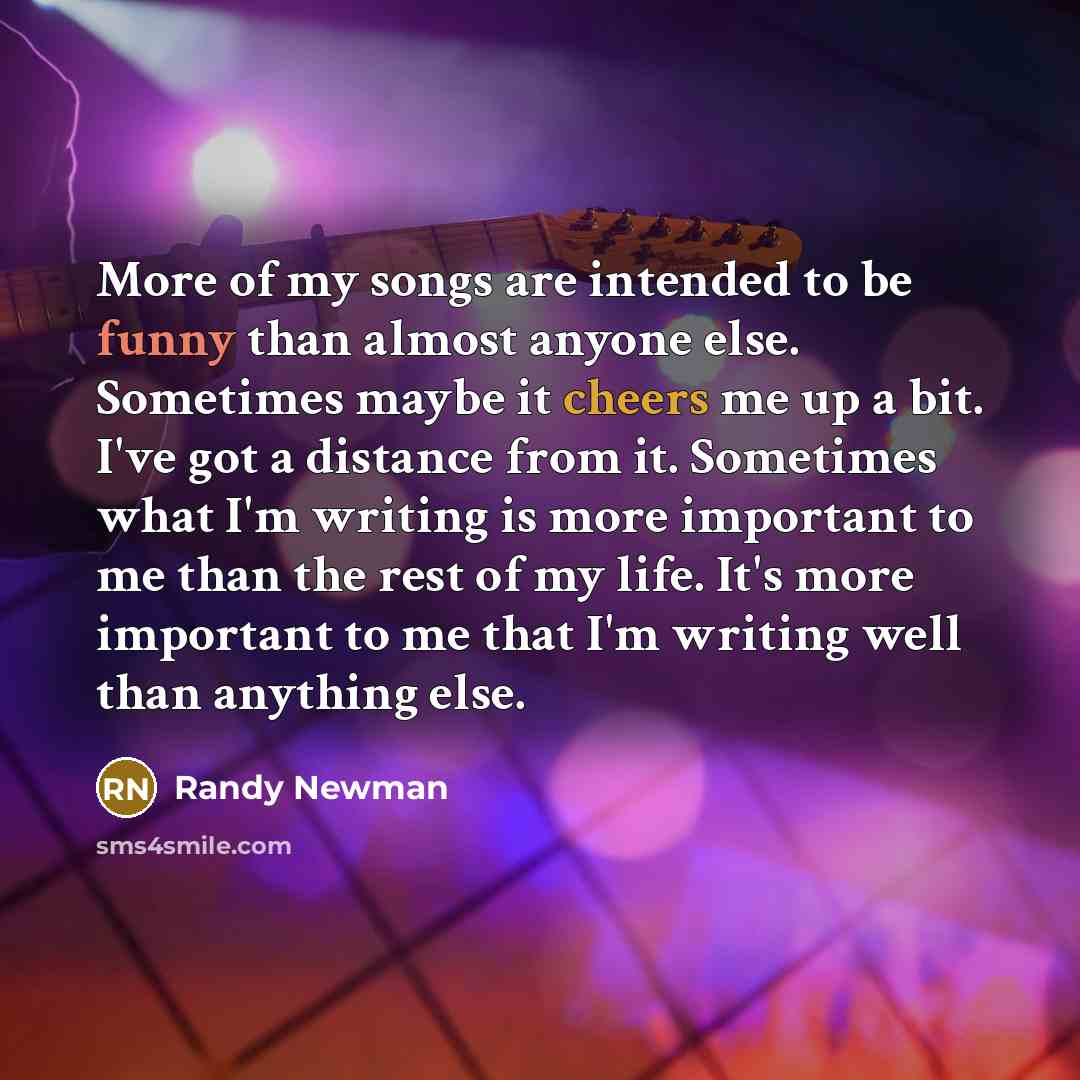 “More of my songs are intended to be funny than…” quote by Randy Newman