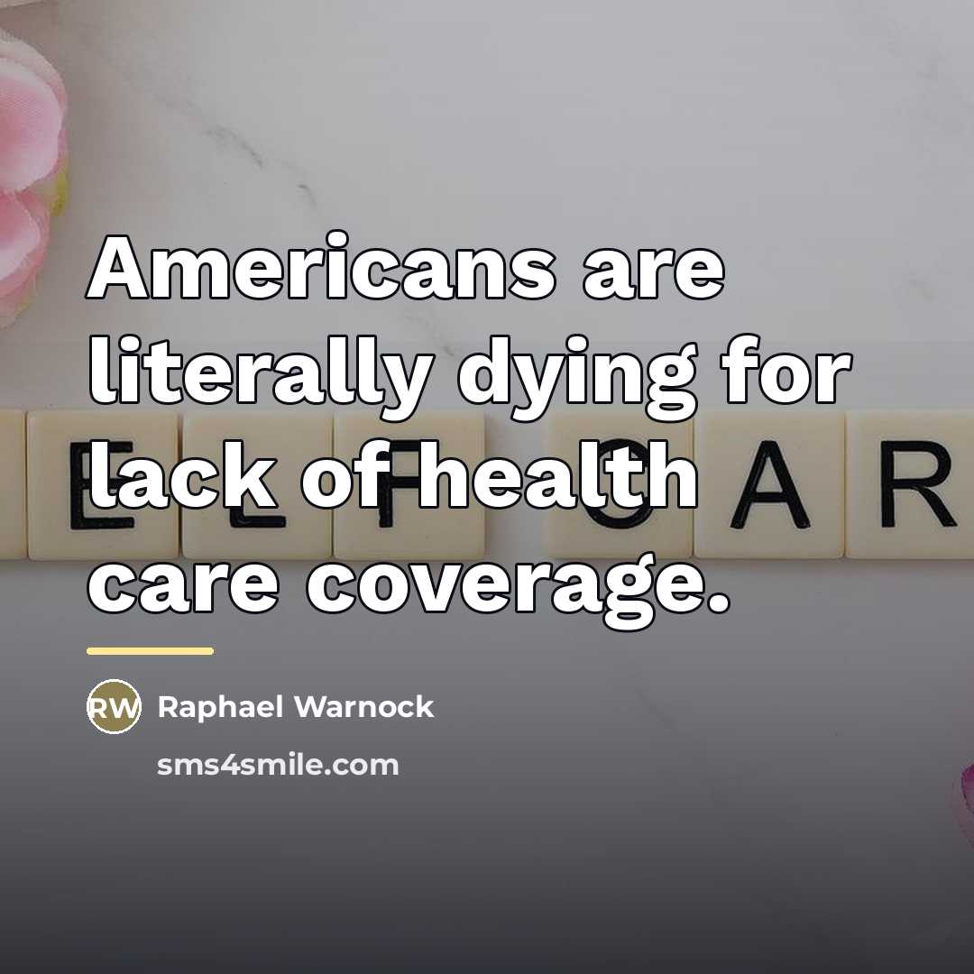 “Americans are literally dying for lack of health care coverage.…” quote by Raphael Warnock