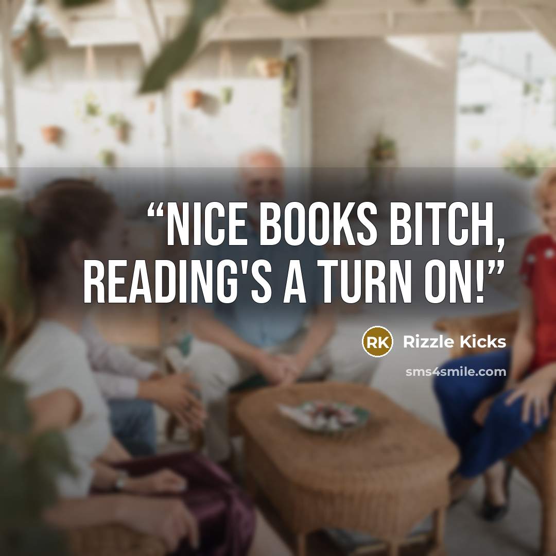 “Nice books bitch, reading's a turn on!” quote by Rizzle Kicks