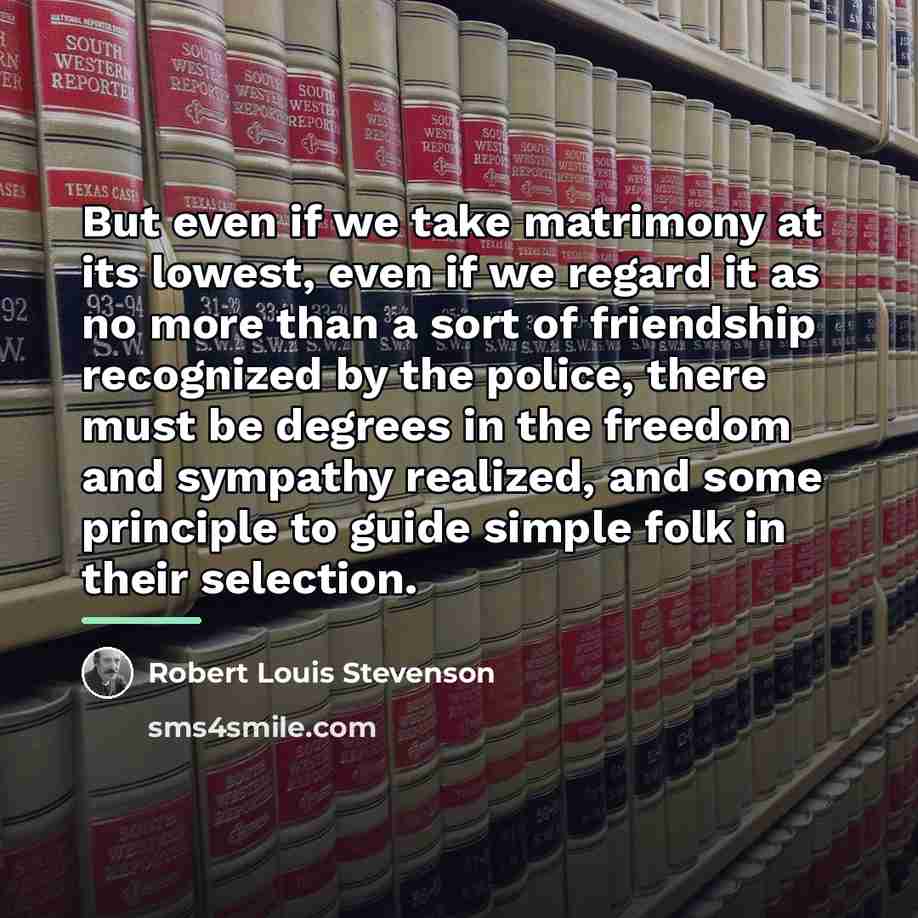 “But even if we take matrimony at its lowest, even…” quote by Robert Louis Stevenson