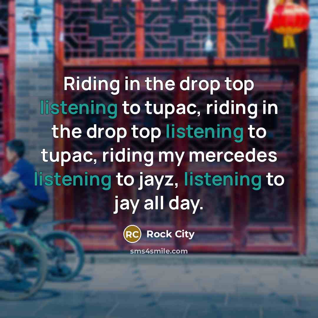 “Riding in the drop top listening to tupac, riding in…” quote by Rock City