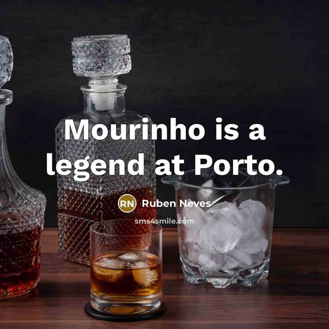 “Mourinho is a legend at Porto.…” quote by Ruben Neves