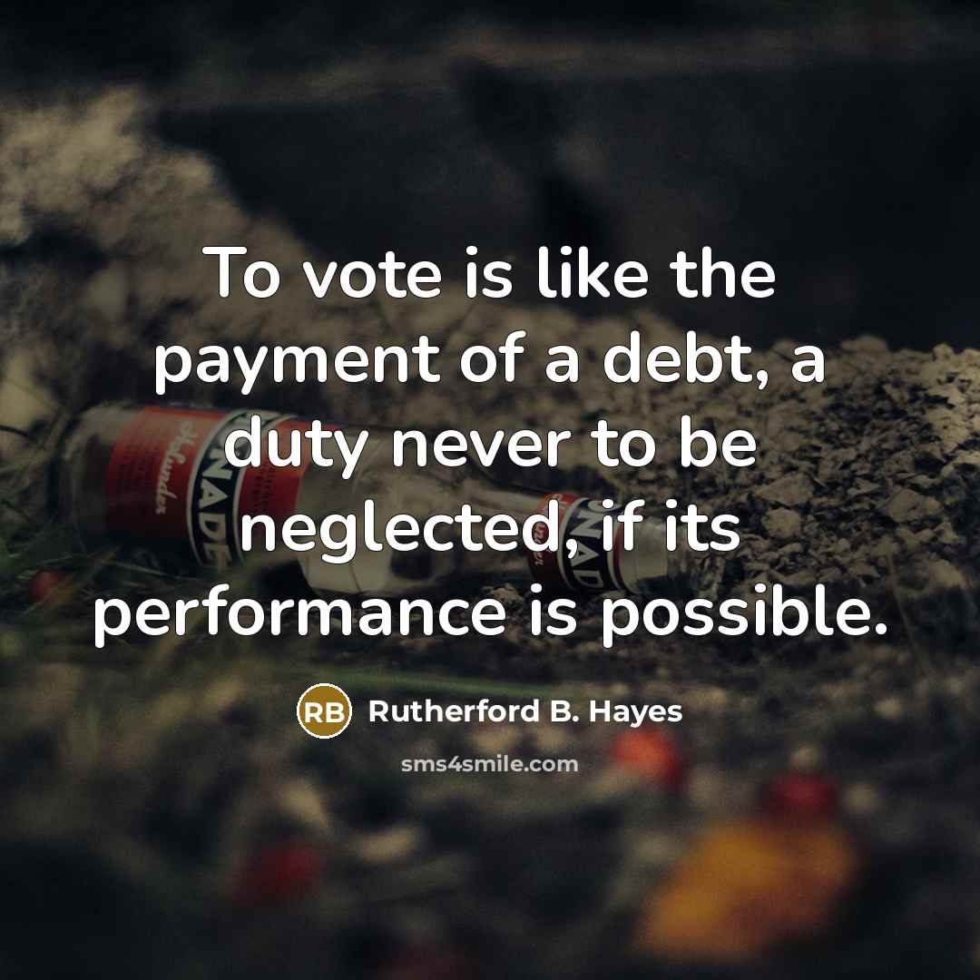 “To vote is like the payment of a debt, a…” quote by Rutherford B. Hayes