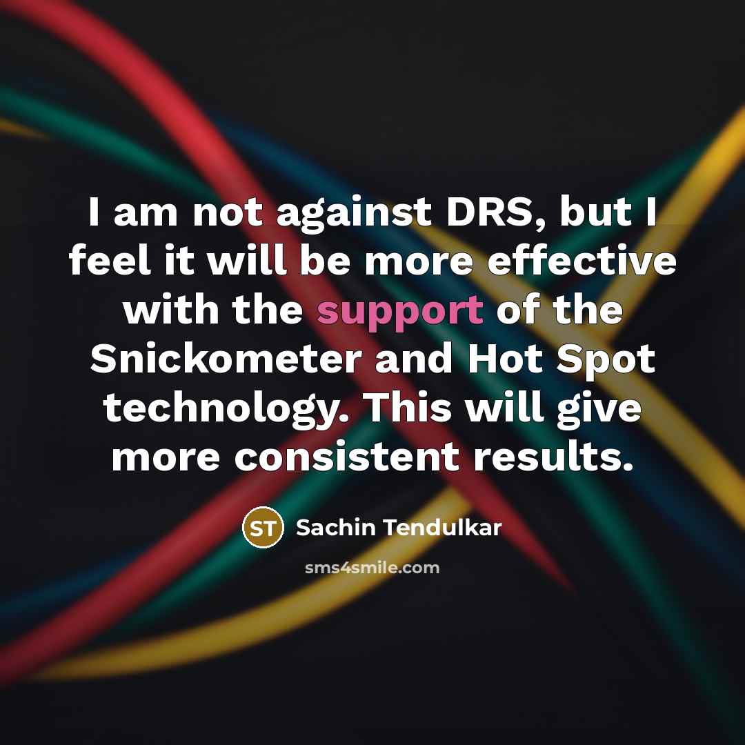 “I am not against DRS, but I feel it will…” quote by Sachin Tendulkar