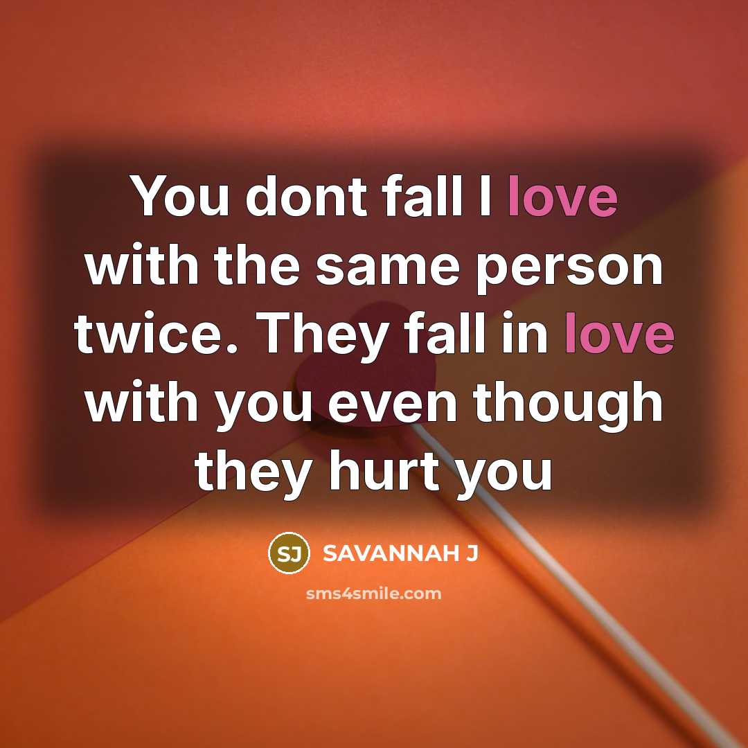 “You dont fall I love with the same person twice.…” quote by Savannah J