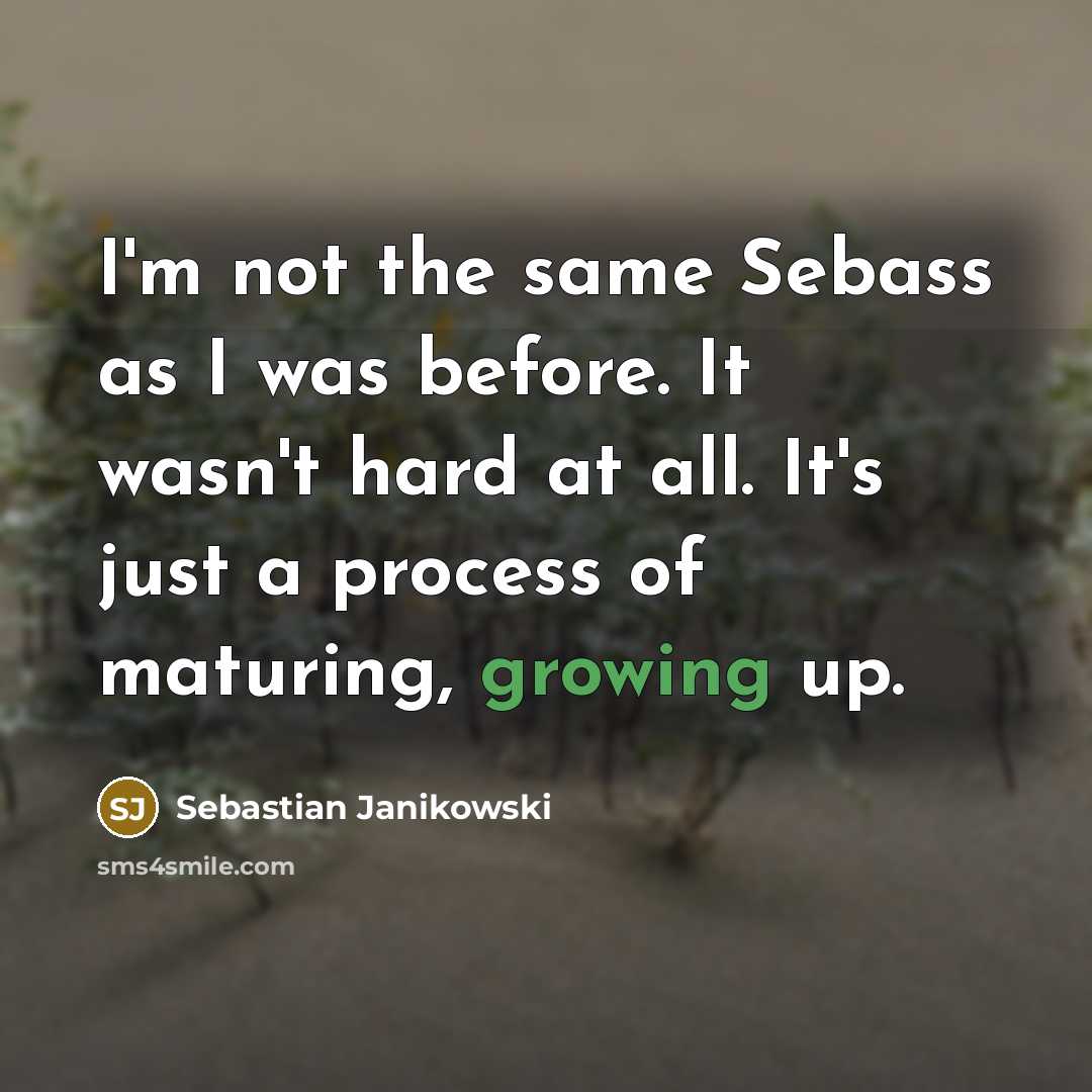 “I'm not the same Sebass as I was before. It…” quote by Sebastian Janikowski