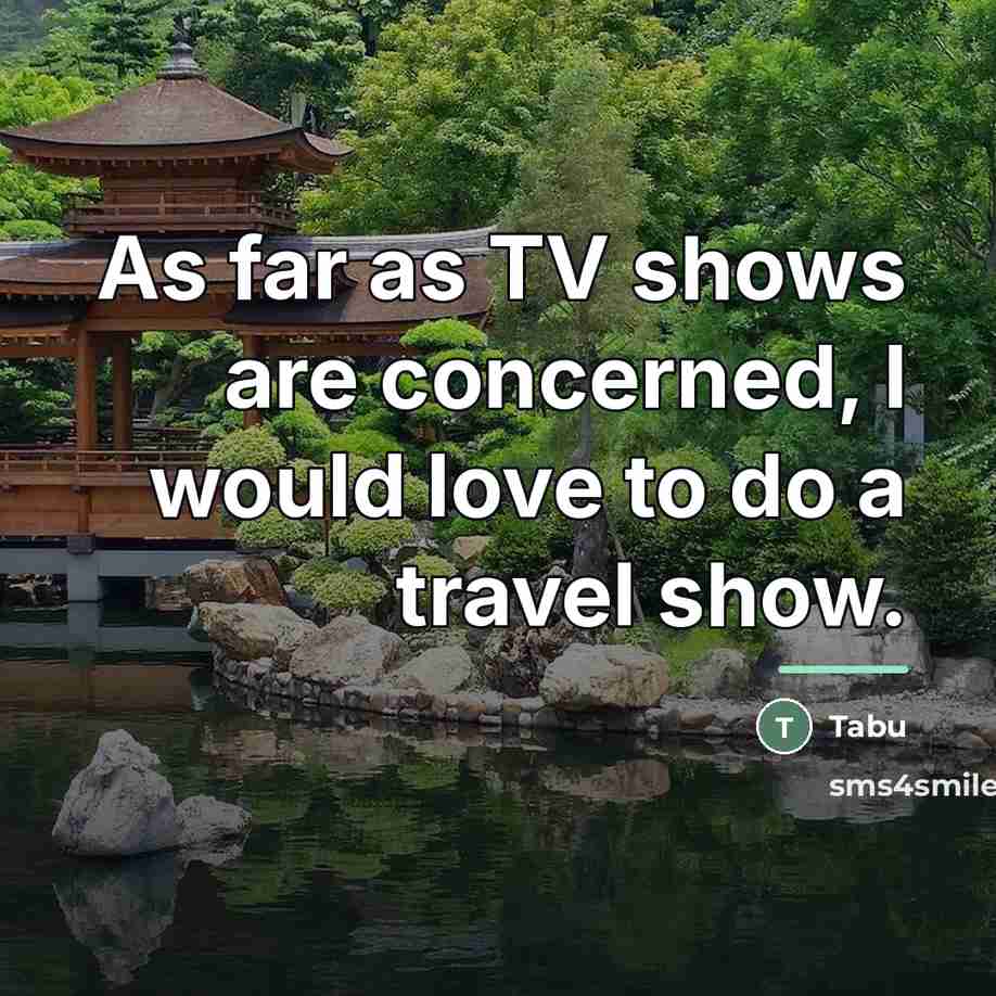 “As far as TV shows are concerned, I would love…” quote by Tabu