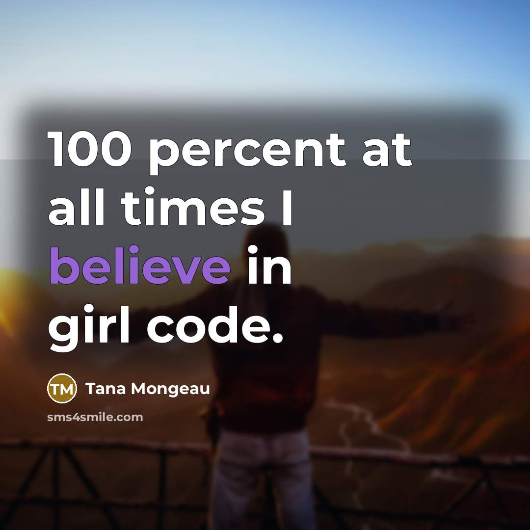 “100 percent at all times I believe in girl code.…” quote by Tana Mongeau