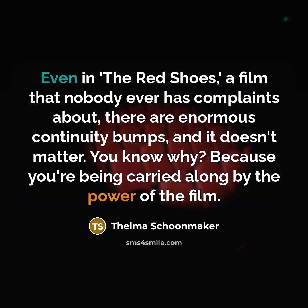 “Even in 'The Red Shoes,' a film that nobody ever…” quote by Thelma Schoonmaker