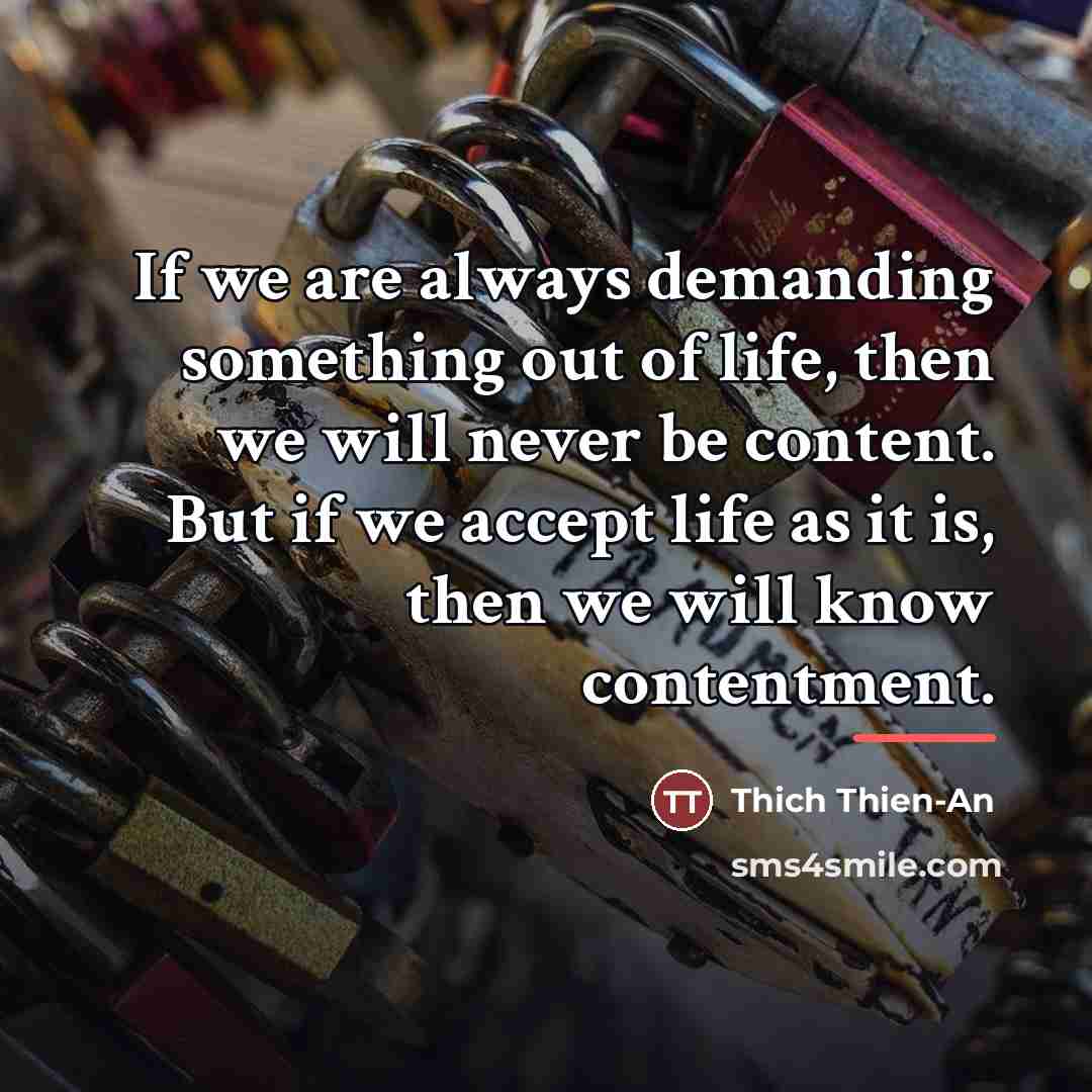 “If we are always demanding something out of life, then…” quote by Thich Thien-An