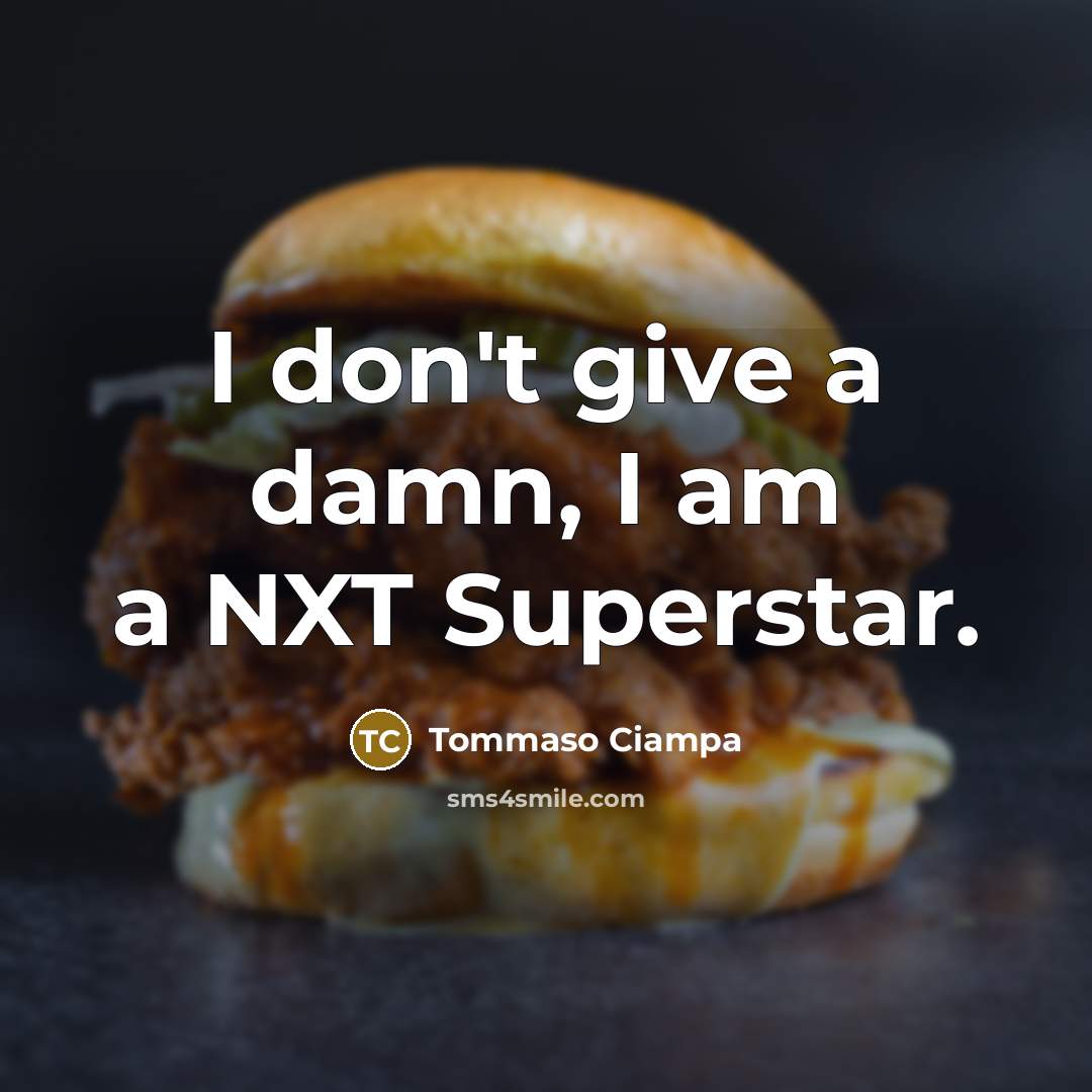 “I don't give a damn, I am a NXT Superstar.…” quote by Tommaso Ciampa