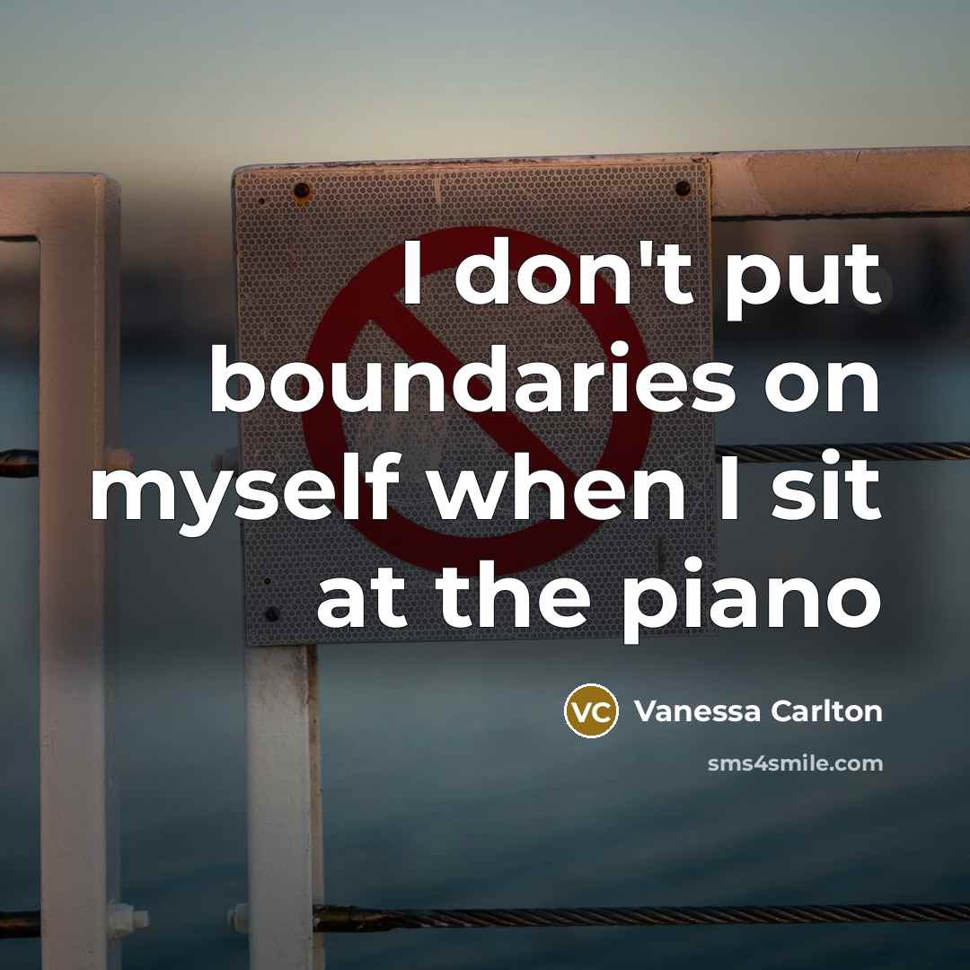 “I don't put boundaries on myself when I sit at…” quote by Vanessa Carlton