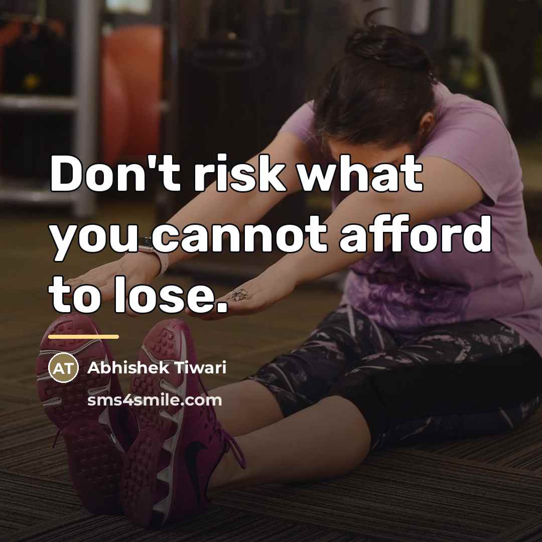 “Don't risk what you cannot afford to lose.…” quote by Abhishek Tiwari