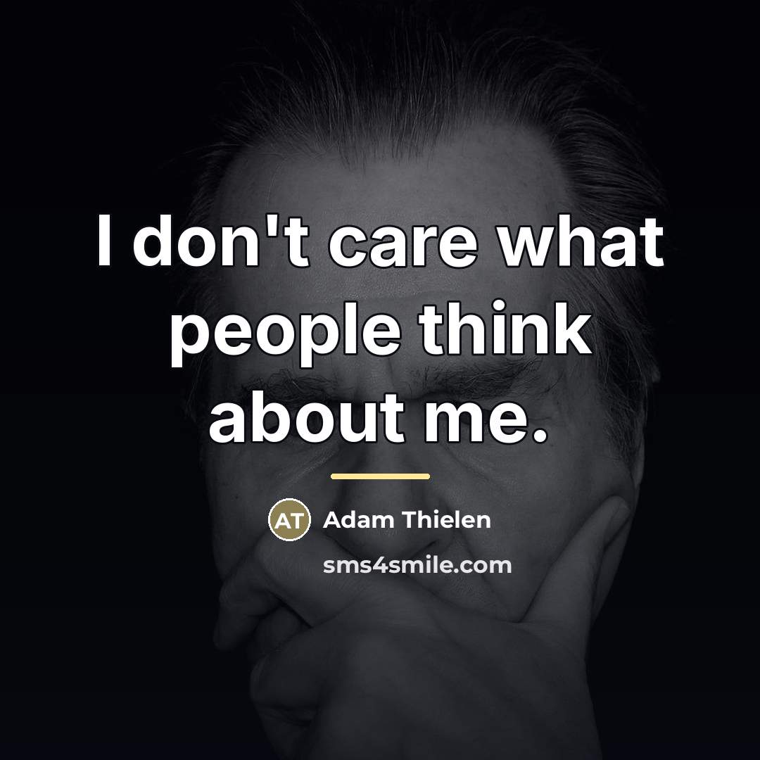 “I don't care what people think about me.…” quote by Adam Thielen