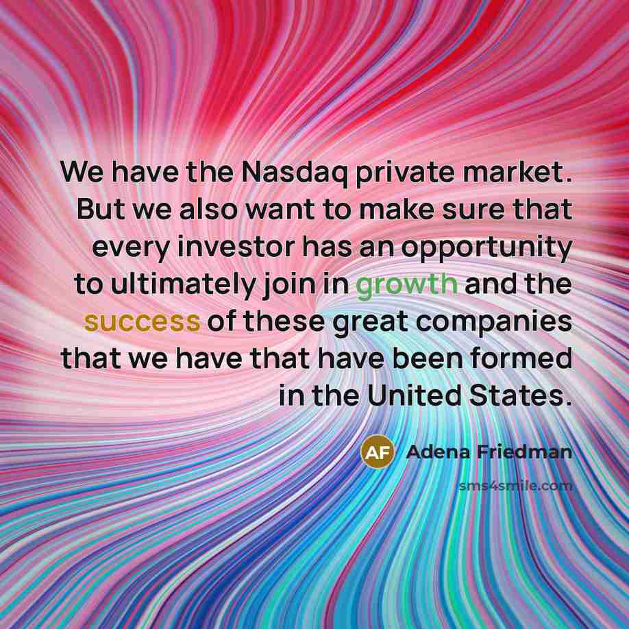 “We have the Nasdaq private market. But we also want…” quote by Adena Friedman