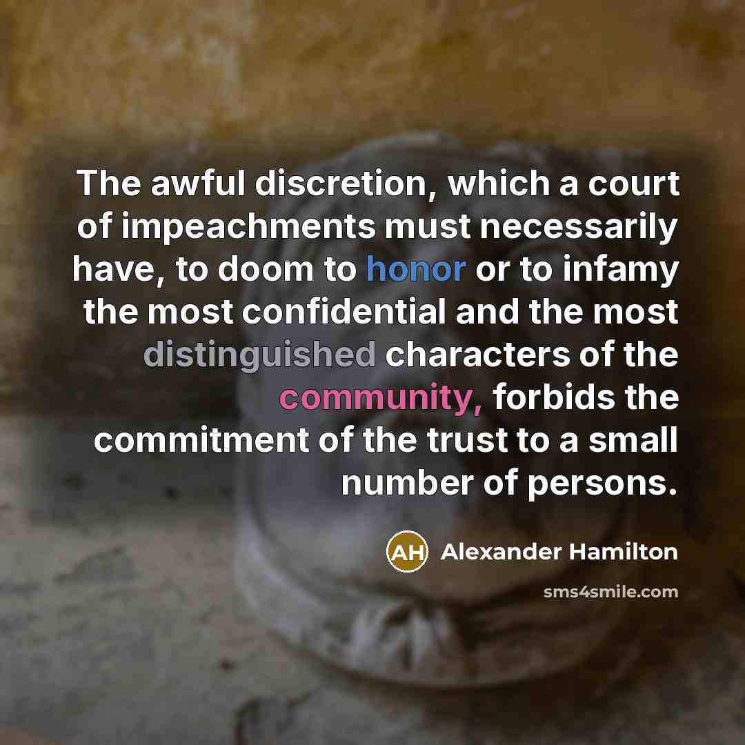“The awful discretion, which a court of impeachments must necessarily…” quote by Alexander Hamilton
