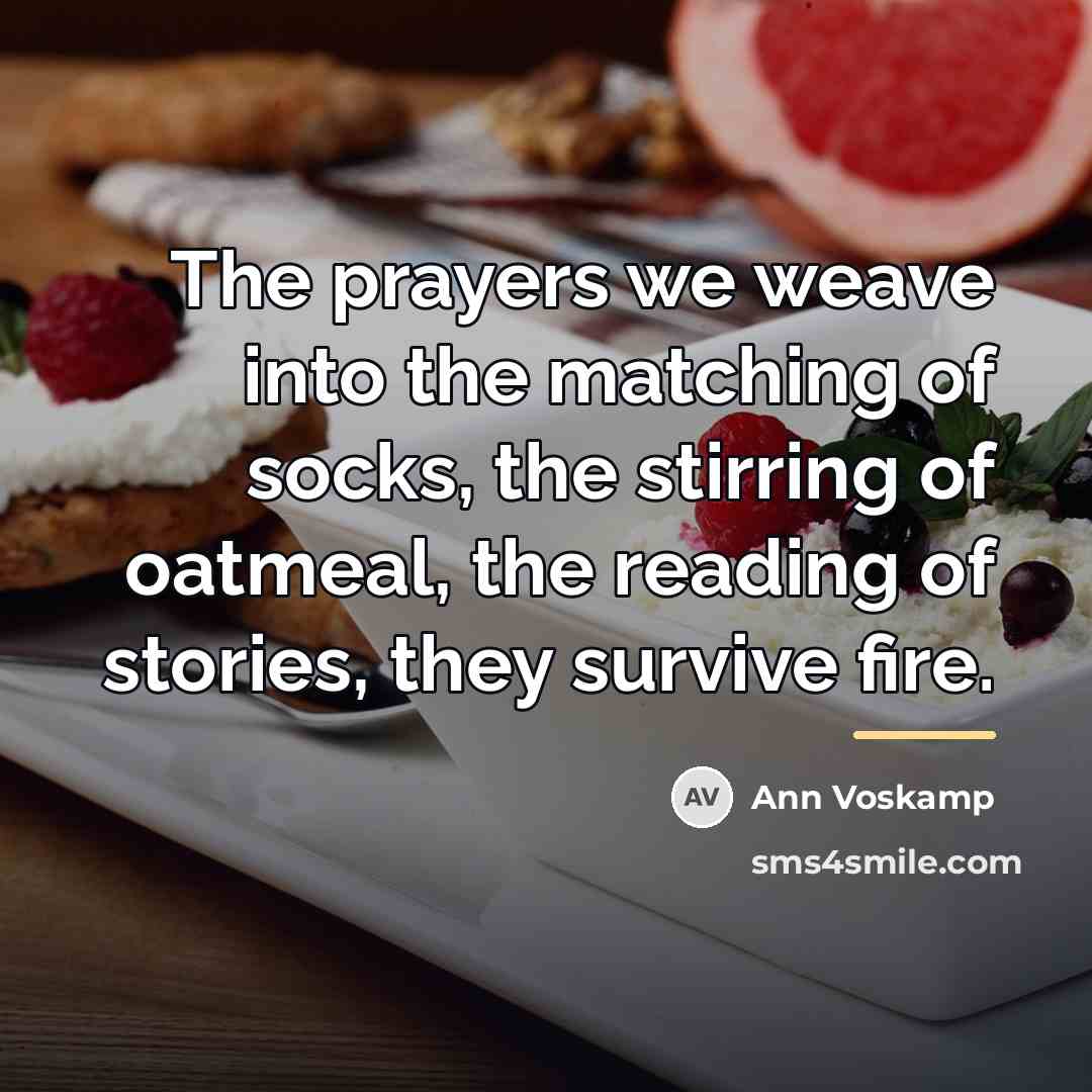 “The prayers we weave into the matching of socks, the…” quote by Ann Voskamp