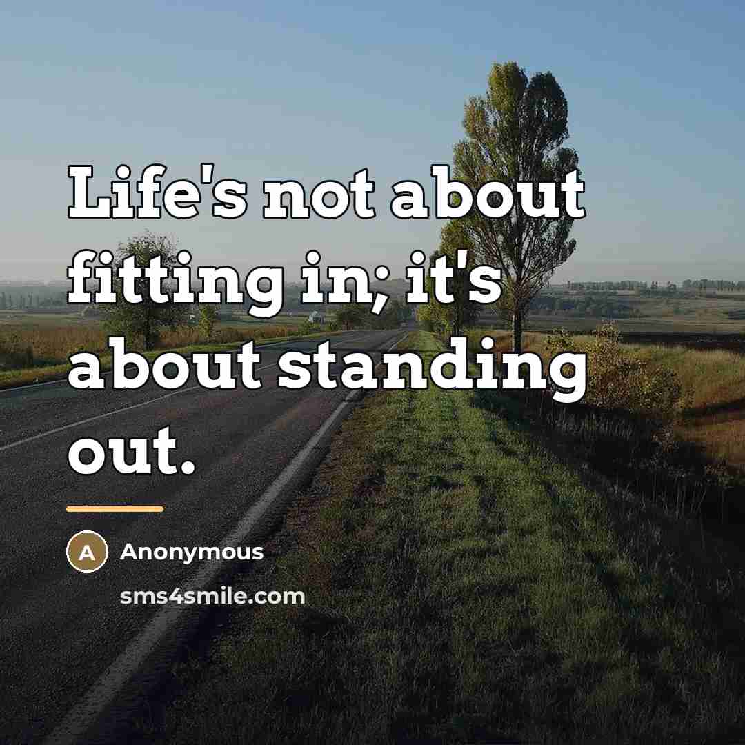 “Life's not about fitting in; it's about standing out.…” quote by Anonymous