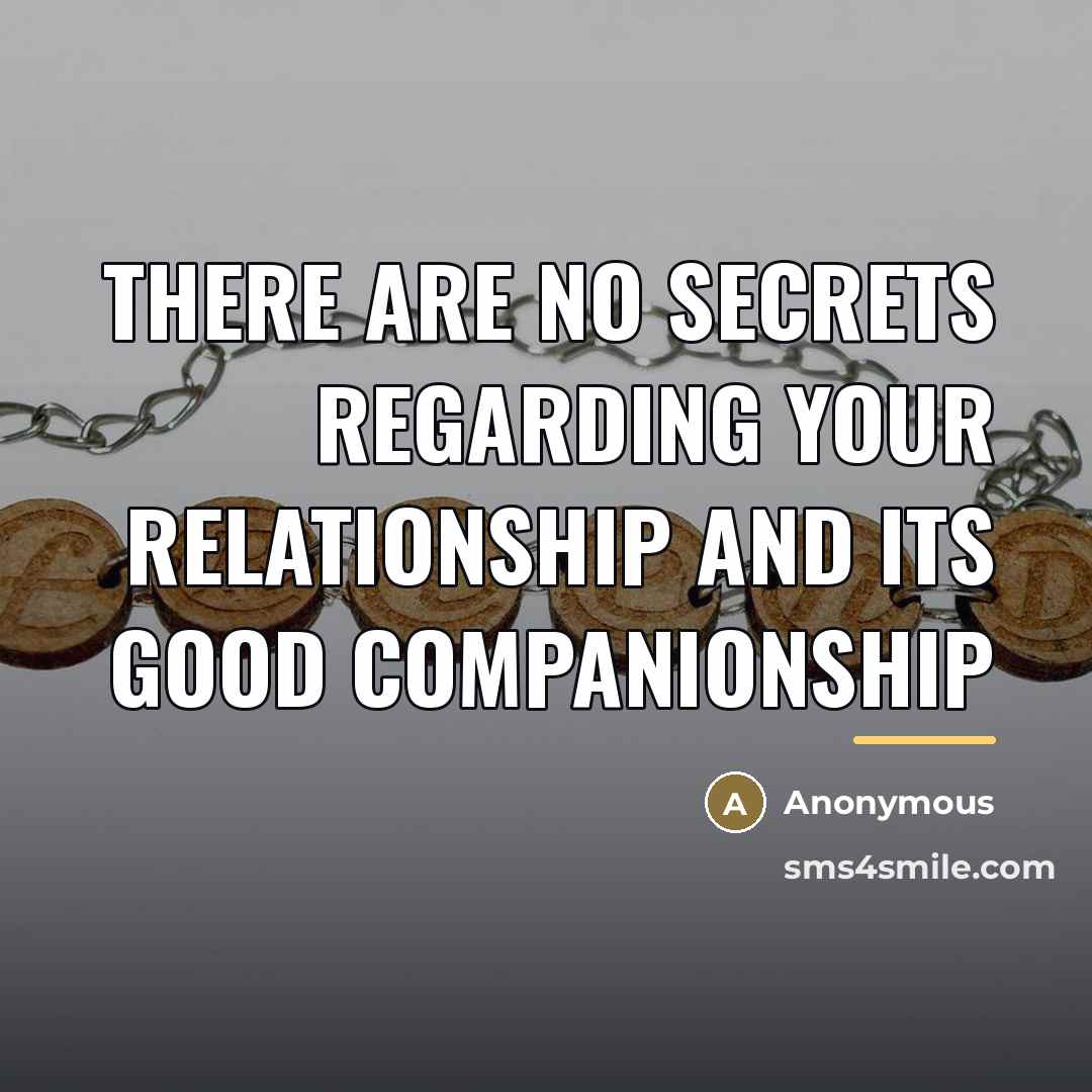 “There are no secrets regarding your relationship and its good…” quote by Anonymous