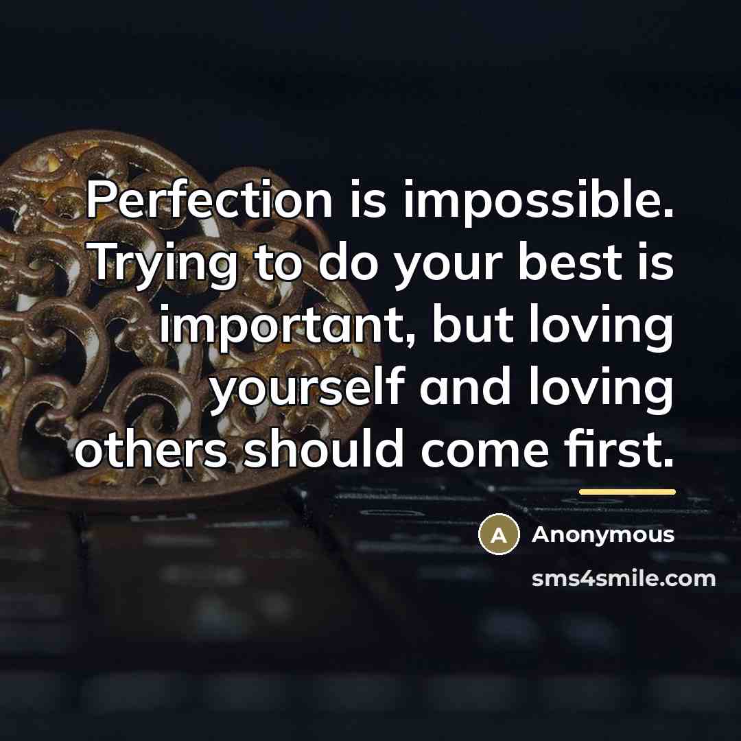 “Perfection is impossible. Trying to do your best is important,…” quote by Anonymous