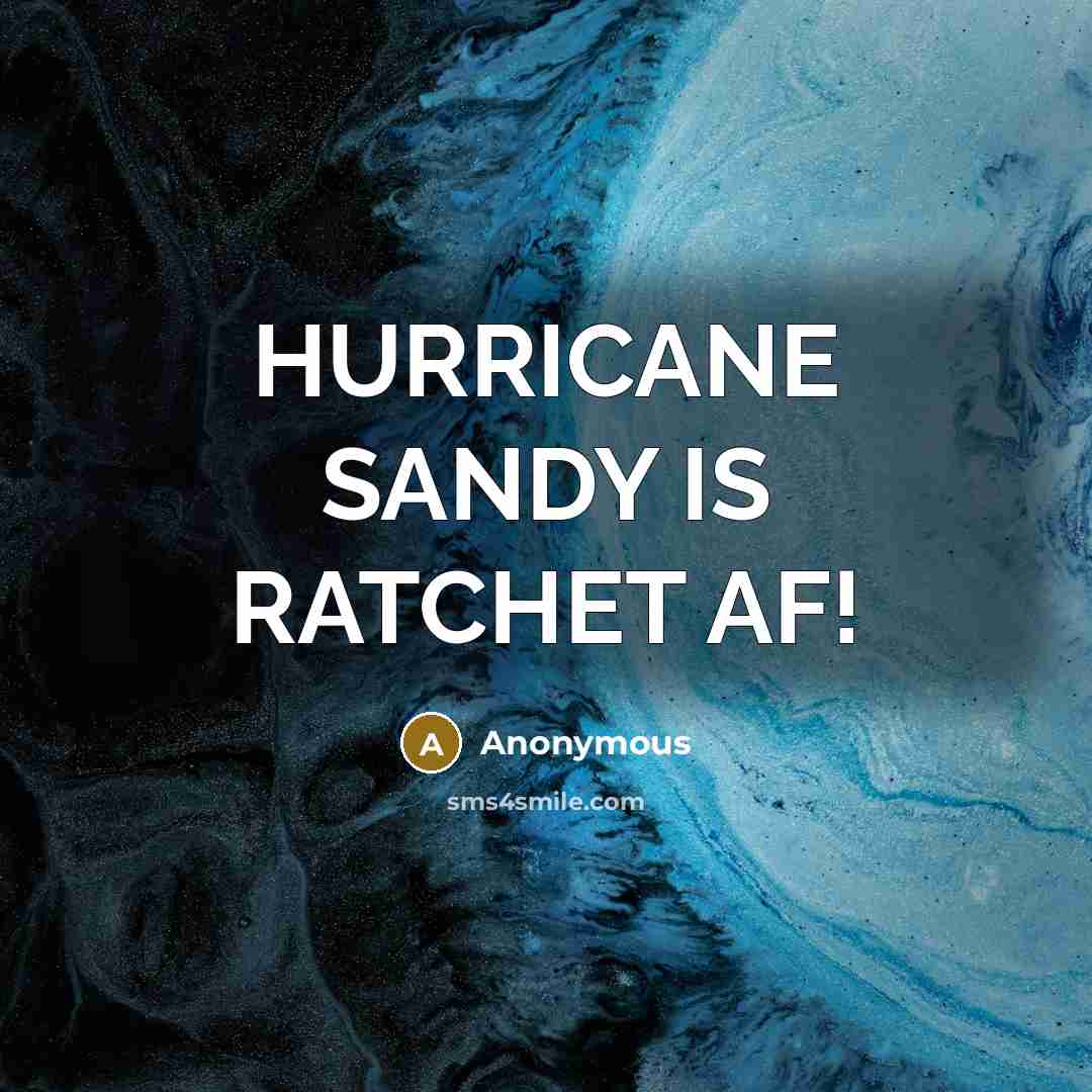 “HURRICANE SANDY IS RATCHET AF!” quote by Anonymous