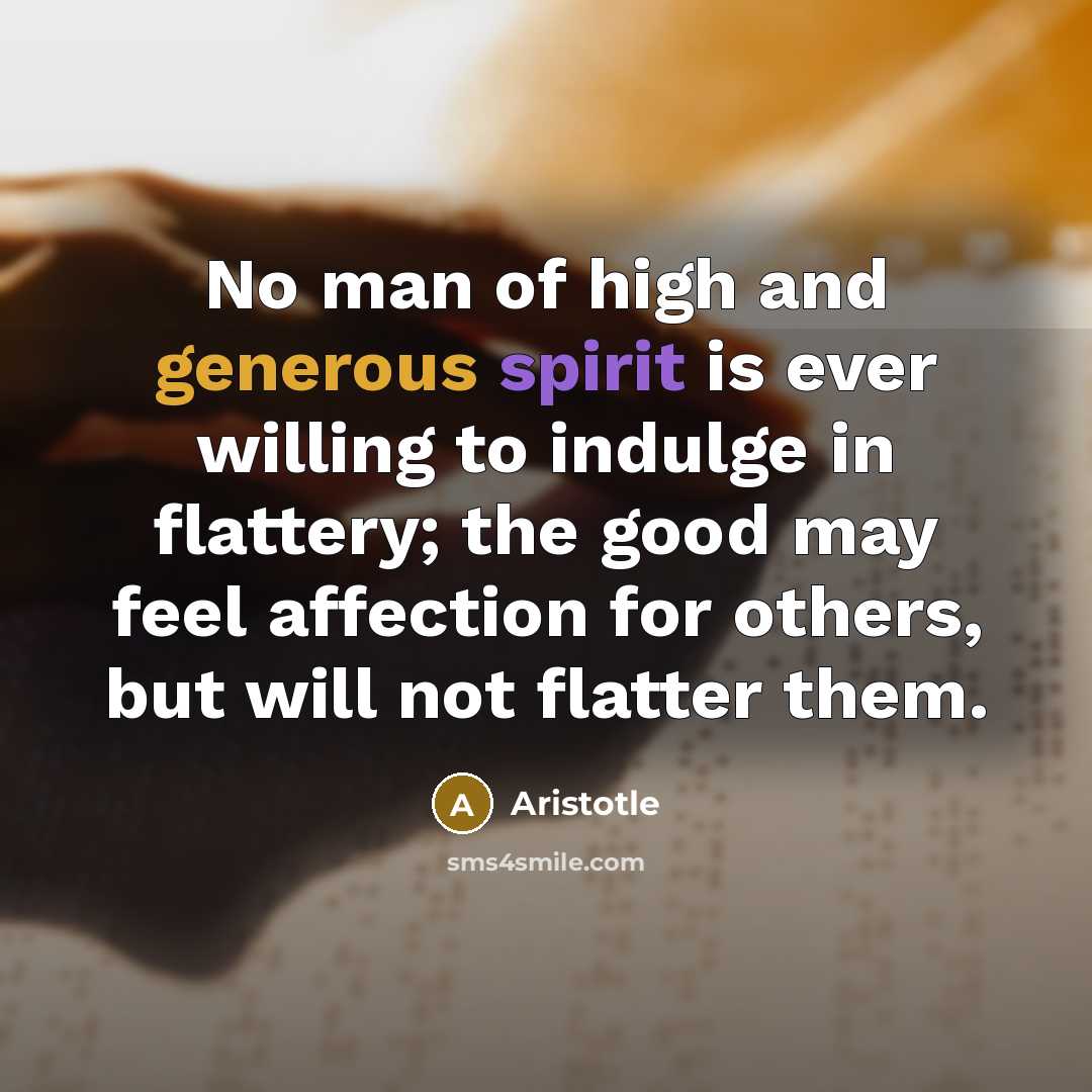 “No man of high and generous spirit is ever willing…” quote by Aristotle