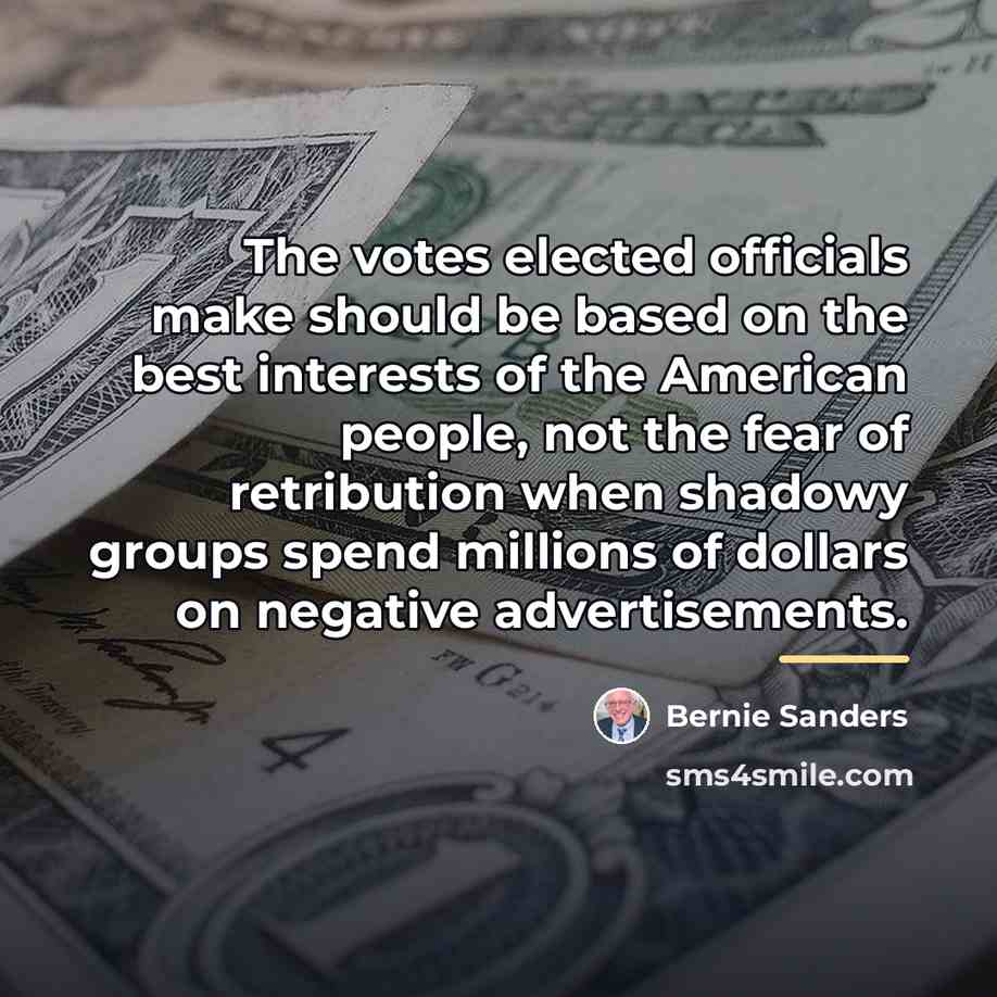 “The votes elected officials make should be based on the…” quote by Bernie Sanders