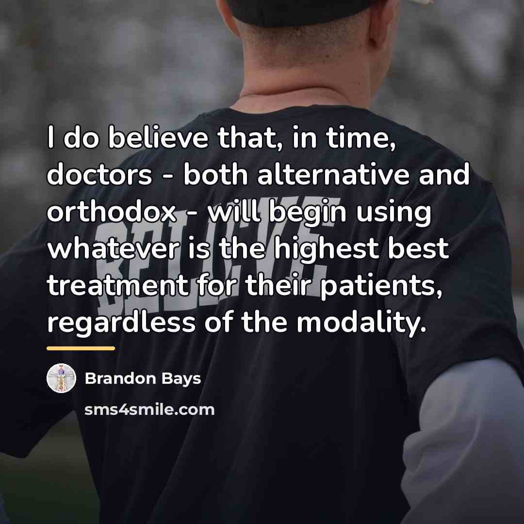 “I do believe that, in time, doctors - both alternative…” quote by Brandon Bays