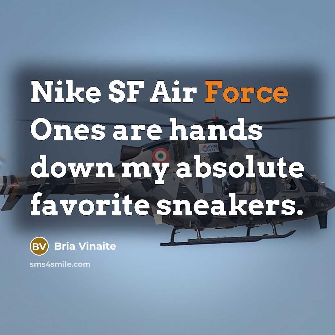 “Nike SF Air Force Ones are hands down my absolute…” quote by Bria Vinaite
