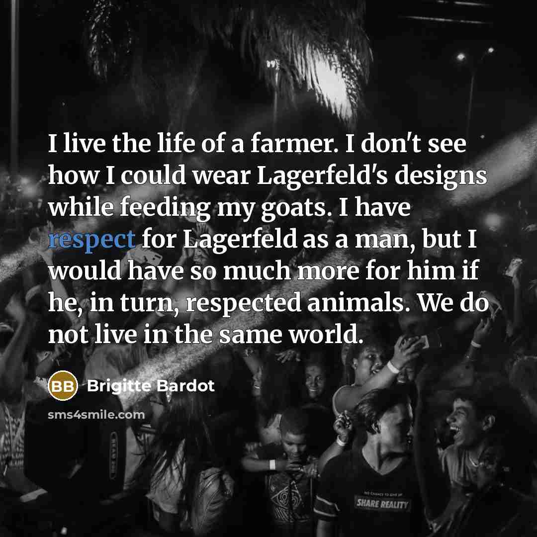 “I live the life of a farmer. I don't see…” quote by Brigitte Bardot