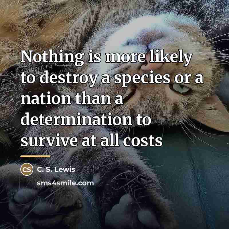 “Nothing is more likely to destroy a species or a…” quote by C. S. Lewis