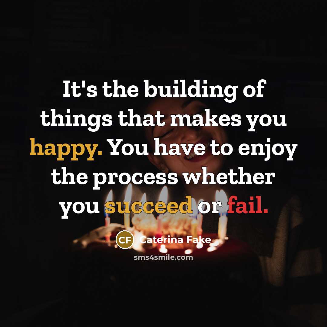 “It's the building of things that makes you happy. You…” quote by Caterina Fake