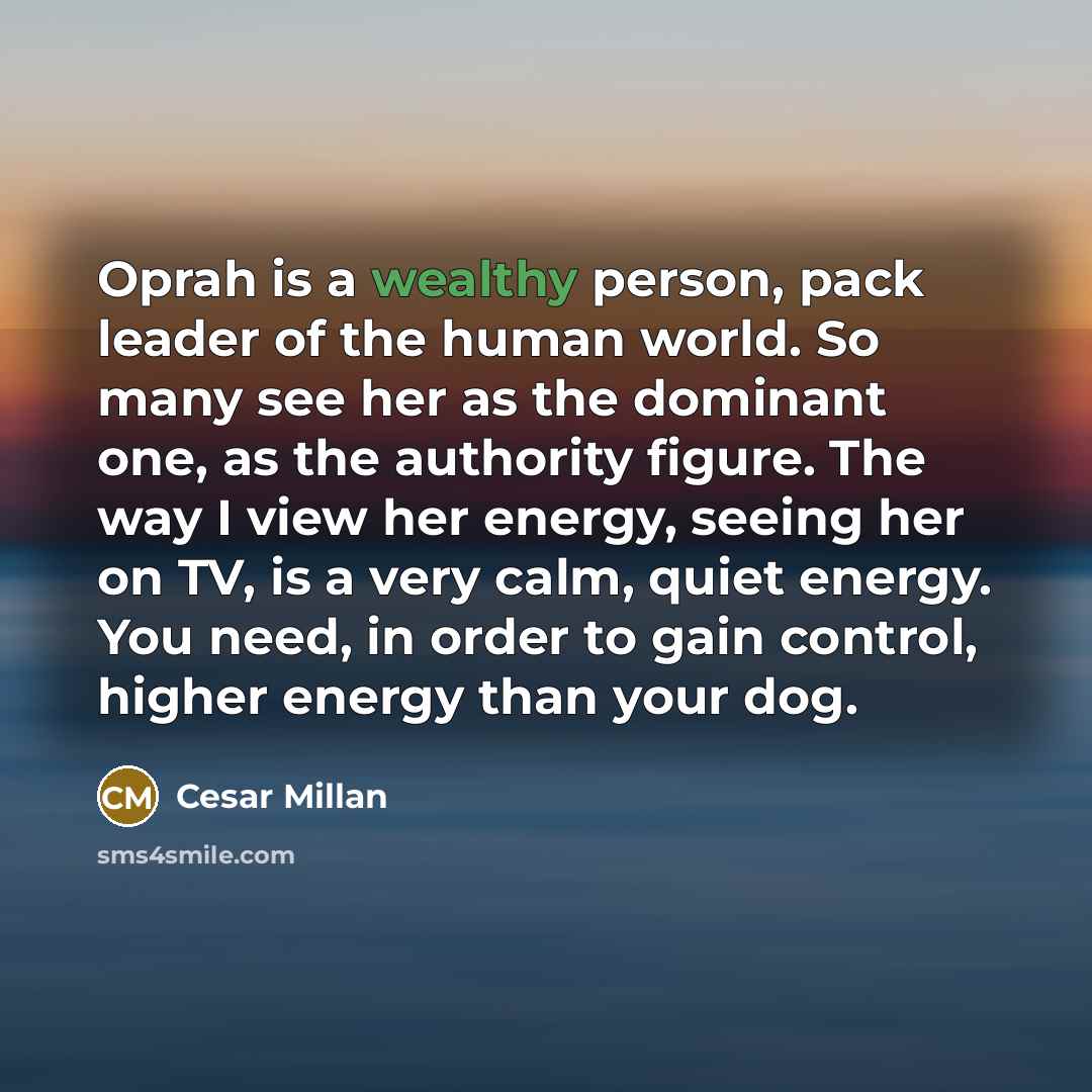 “Oprah is a wealthy person, pack leader of the human…” quote by Cesar Millan