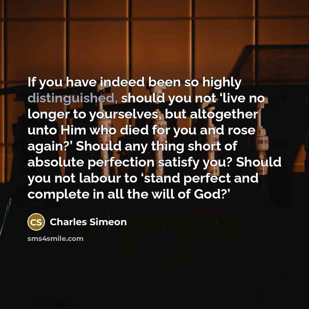 “If you have indeed been so highly distinguished, should you…” quote by Charles Simeon